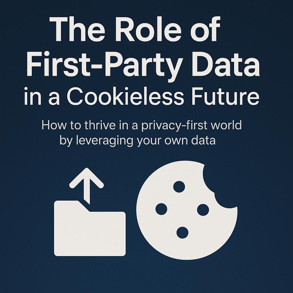 The Role of First-Party Data in a Cookieless Future